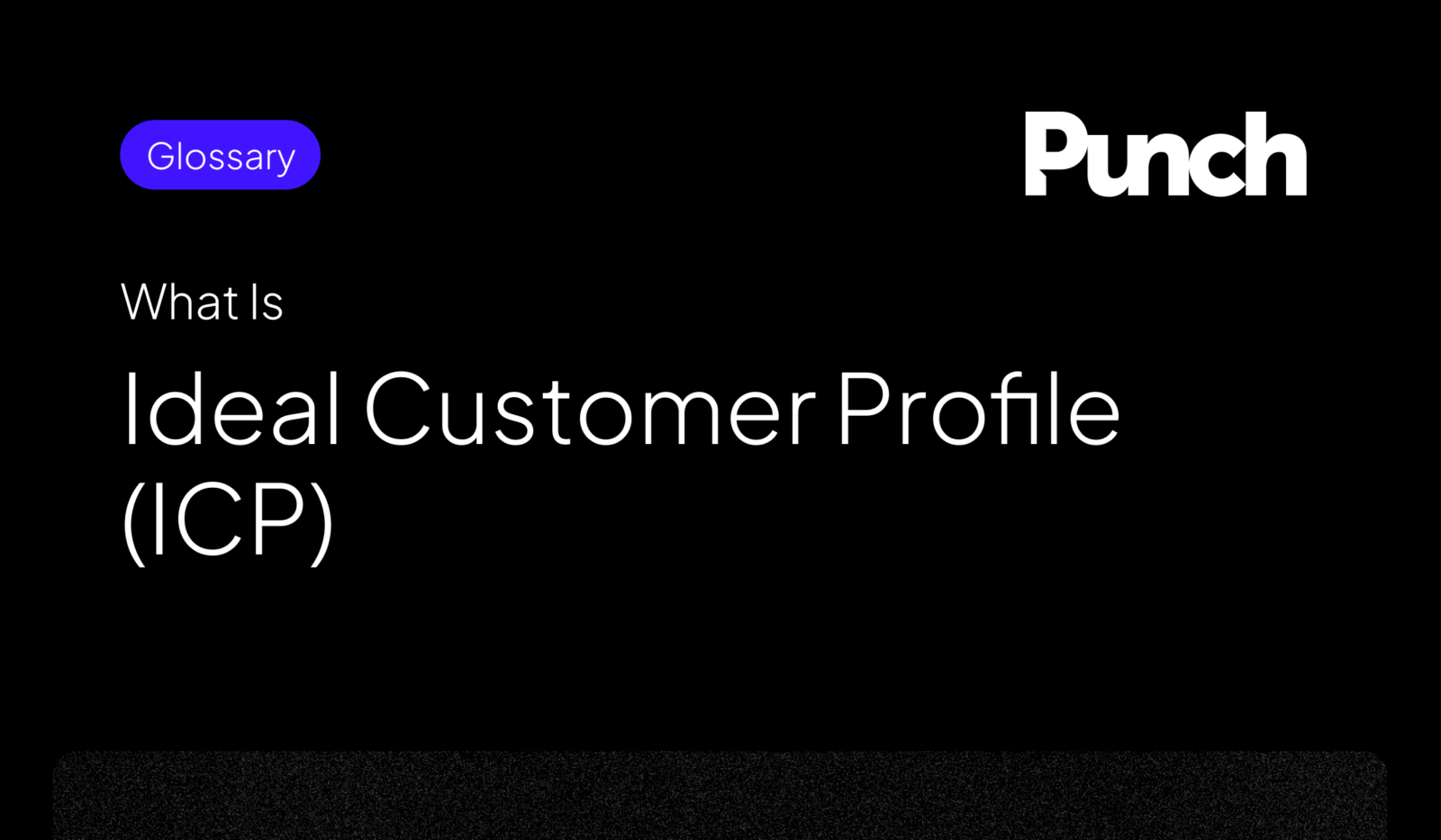 What Is Ideal Customer Profile (ICP) Glossary Term Header - Punch