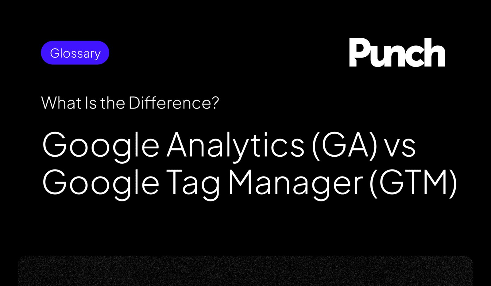 Text that reads: What is the Difference? Google Analytics (GA) vs Google Tag Manager (GTM)